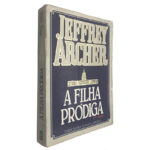 A filha pródiga - Jeffrey Archer