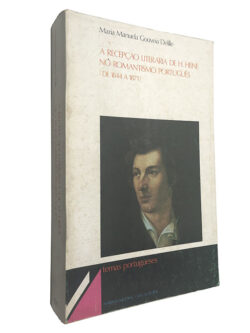A recepção literária de H. Hene no romantismo português (de 1844 à 1871) - Maria Manuela Gouveia Delille