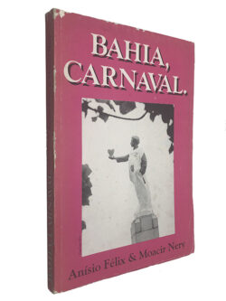 Bahia, carnaval - Anísio Félix / Moacir Nery