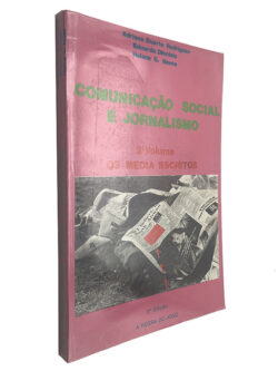 Comunicação social e jornalismo (2º Volume - Os media escritos) - Adriano Duarte Rodrigues / Eduarda Dionísio / Helena G. Neves)