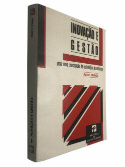 Inovação e gestão (Uma nova concepção de estratégia de empresa) - Peter F. Drucker