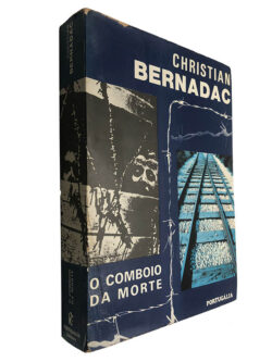 O comboio da morte - Christian Bernadac