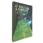 O risco e a fortuna (A grande aventura da inovação) - Robert Lattes