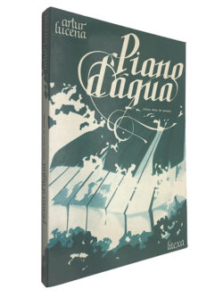 Piano d'água (Cinco anos de poesia) - Artur Lucena