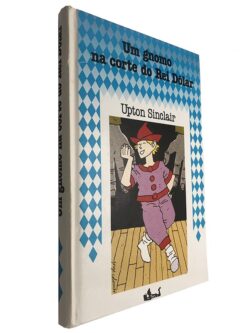 Um gnomo na corte do Rei Dólar - Upton Sinclair