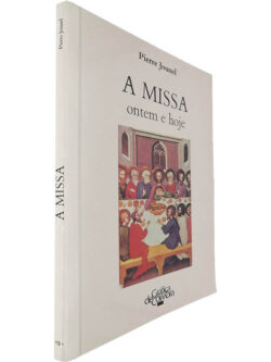 A missa (Ontem e hoje) - Pierre Jounel