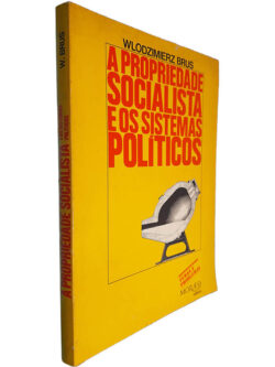 A propriedade socialista e os sistemas políticos - Wlodzimierz Brus