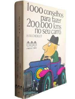 1000 conselhos para fazer 200.000 kms no seu carro - H. M. Chollet