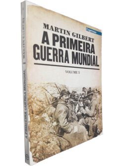 A Primeira Guerra Mundial (Volume 5) - Martin Gilbert