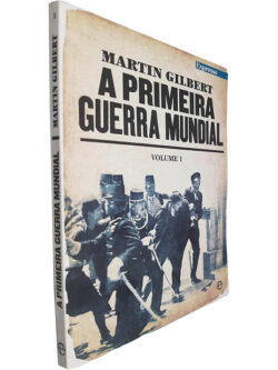 A Primeira Guerra Mundial (Volume I) - Martin Gilbert
