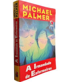 A irmandade de enfermeiras - Michael Palmer