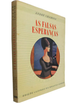 As falsas esperanças - André Chamson