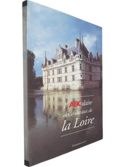 L'ABCdaire des châteaux de la Loire - Michel Melot