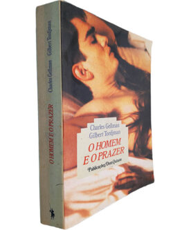 O homem e o prazer - Charles Gellman / Gilbert Tordjman
