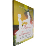 Perfume e doces fantásticos - Ana Maria Duarte