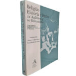Religião, história e razão (da Aufklärung ao Romantismo) - Manuel J. Carmo Ferreira / Leonel Ribeiro dos Santos
