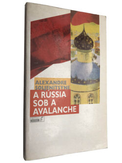 A Rússia sob a avalanche - Alexandre Soljenitsyne