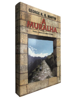 A muralha (O gelo e o fogo - Volume I) - George R.R. Martin