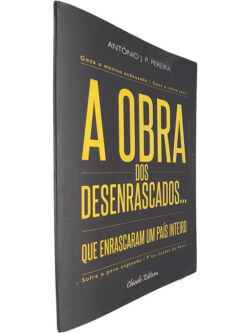 A obra dos desenrascados... que enrascaram um país inteiro - António J. P. Pereira