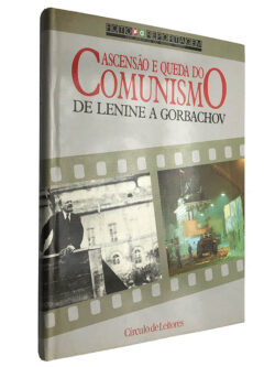Ascensão e queda do comunismo de Lenine a Gorbachov - Mario R. Dederichs / Iring Fetscher / Heinrich Jaenecke