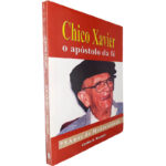 Chico Xavier: O apóstolo da fé (75 anos de mediunidade) - Carlos A. Barccelli