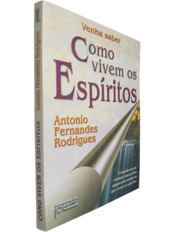 Como vivem os espíritos - Antonio Fernandes Rodrigues