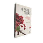 De Abril à Troika - Joaquim Vieira
