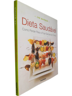 Dieta saudável (Como perder peso e ficar sempre em forma) - Ian Marber