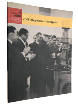 Está inaugurada esta barragem (1959 - Os anos de Salazar 16) - Antonio Simões Paço