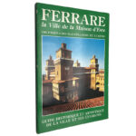 Ferrare (la Ville de la Maison d'Este) - Carla di Francesco / Marco Borella