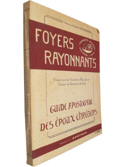 Foyers Rayonnants (Guide apostolique des époux chrétiens - Volume III - Apôtres) - André François Dantec