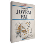 Guia do jovem pai - Pierre Antilogus / Jean-Louis Festjens