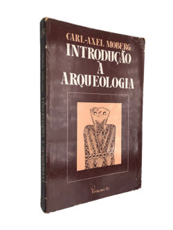 Introdução à arqueologia - Carl-Axel Moberg