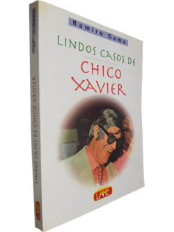Lindos casos de Chico Xavier - Ramiro Gama
