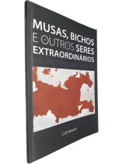 Musas, bichos e outros seres extraordinários no presídio da Trafaria - Luís Ramos