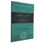 New life in Christ - P. D. Clasper