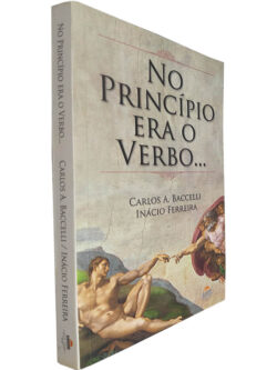 No princípio era o verbo... - Carlos A. Baccelli / Inácio Ferreira