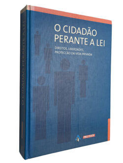 O cidadão perante a lei (Direitos, liberdades, protecção da vida privada) - António Lino / Joaquim Rodrigues da Silva / Nuno Calçado Carvalho