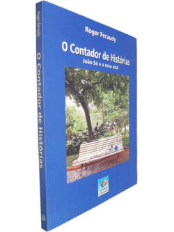 O contador de histórias (João Só e a rosa azul) - Roger Feraudy