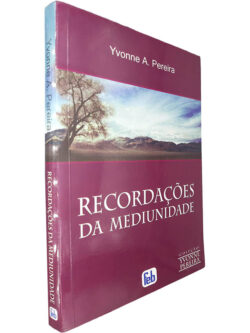 Recordações da mediunidade - Yvonne A. Pereira