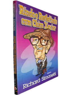 Rindo e refletindo com Chico Xavier - Richard Simonetti