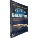 Saudações da Terra (Galactica - Batalha no Espaço) - Glen A. Larson / Row Goulart