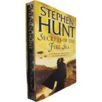 Secrets of the fire sea - Stephen Hunt