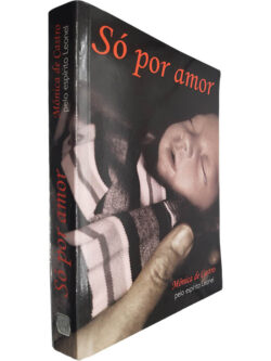 Só por amor - Mônica de Castro