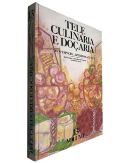 Tele culinária e doçaria (13.º Volume - do N.º especial Janeiro 86 a N.º 432) - António Silva