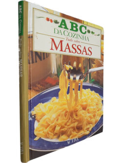 Tudo sobre massas (ABC da Cozinha)