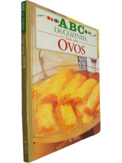 Tudo sobre ovos (ABC da Cozinha)