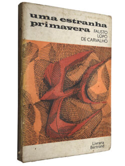 Uma estranha primavera - Fausto Lopo de Carvalho
