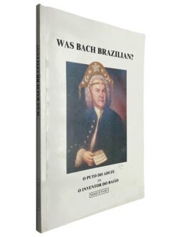 Was Bach Brazilian? - O puto do adufe ou o inventor do baião