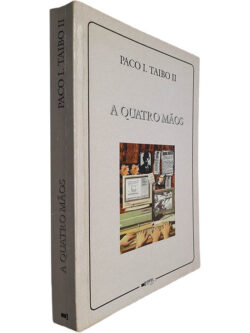 A quatro mãos - Paco Ignacio Taibo II